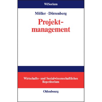 Projektmanagement - (Wisorium - Wirtschafts- Und Sozialwissenschaftliches Repetit) by  Thor Möller & Florian Dörrenberg (Hardcover)