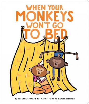 When Your Monkeys Won't Go to Bed - (When Your...) by  Susanna Leonard Hill (Board Book)