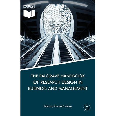 The Palgrave Handbook of Research Design in Business and Management - by  K Strang (Hardcover)