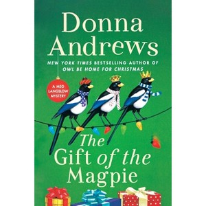 The Gift of the Magpie - (Meg Langslow Mysteries) by  Donna Andrews (Paperback) - 1 of 1