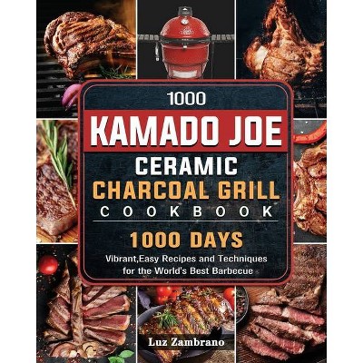 1000 Kamado Joe Ceramic Charcoal Grill Cookbook - by  Luz Zambrano (Paperback)