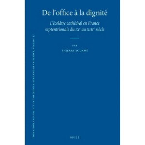 De l'office à la dignité - (Education and Society in the Middle Ages and Renaissance) by  Thierry Kouamé (Hardcover) - 1 of 1