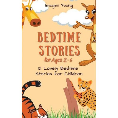 Bedtime Stories for Ages 2-6 - by  Imogen Young (Hardcover)