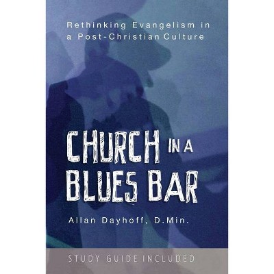 Church in a Blues Bar - by  Dmin Dayhoff (Paperback)