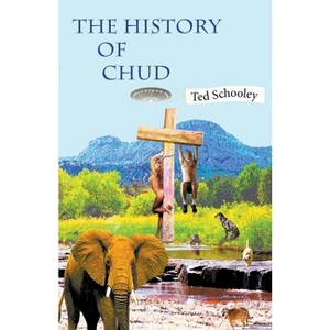 The History of Chud - by  Ted Schooley (Paperback) - 1 of 1
