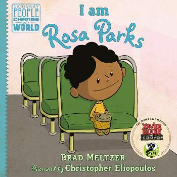 I Am Rosa Parks - (Ordinary People Change the World) by  Brad Meltzer (Hardcover)