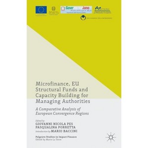 Microfinance, EU Structural Funds and Capacity Building for Managing Authorities - (Palgrave Studies in Impact Finance) (Hardcover) - 1 of 1