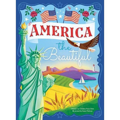 America the Beautiful - (Children's Hardcover Luxury Storybook) by  Cholena Rose Dare (Hardcover)