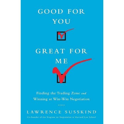 Good for You, Great for Me (Intl Ed) - by  Lawrence Susskind (Paperback)