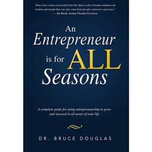 An Entrepreneur Is for All Seasons - by  Douglas (Paperback) - 1 of 1
