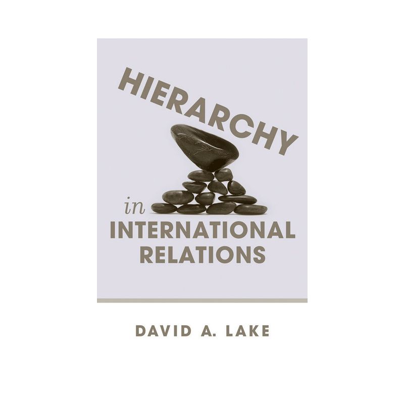 Hierarchy in International Relations - (Cornell Studies in Political Economy) by  David A Lake (Paperback), 1 of 2