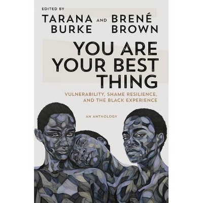 You Are Your Best Thing - by Tarana Burke & Brené Brown (Hardcover)