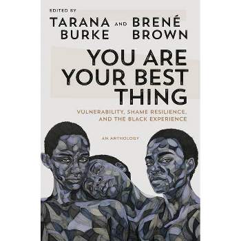 You Are Your Best Thing - by Tarana Burke & Brené Brown