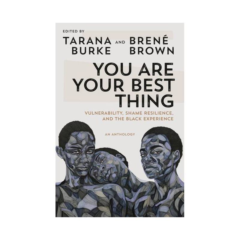 You Are Your Best Thing - by Tarana Burke & Brené Brown, 1 of 2