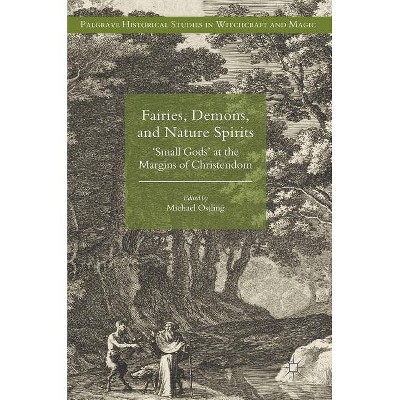 Fairies, Demons, and Nature Spirits - (Palgrave Historical Studies in Witchcraft and Magic) by  Michael Ostling (Hardcover)