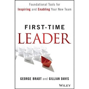 First-Time Leader - by  George B Bradt & Gillian Davis (Hardcover) - 1 of 1