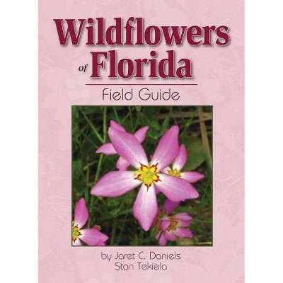 Wildflowers of Florida Field Guide - (Wildflower Identification Guides) by  Jaret C Daniels & Stan Tekiela (Paperback)