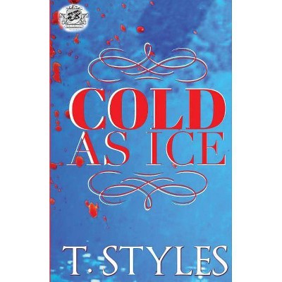 Cold As Ice (The Cartel Publications Presents) - by  T Styles (Paperback)