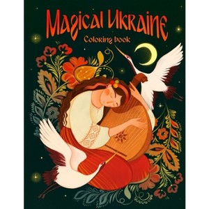 Magical Ukraine - (Peace for Ukraine) by  Anne M Lundquist & Ana Niki & Anastasia Honcharenko (Paperback) - 1 of 1