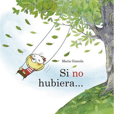 Si No Hubiera... - by  Maria Gianola (Paperback)