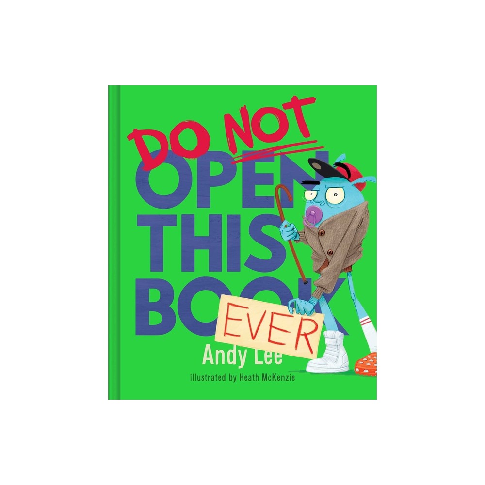 Do Not Open This Book Ever - by Andy Lee (Hardcover)