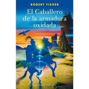 Caballero de la Armadura Oxidada, El (Ilustrado) -V2* - by  Robert Fisher (Paperback) - 1 of 1