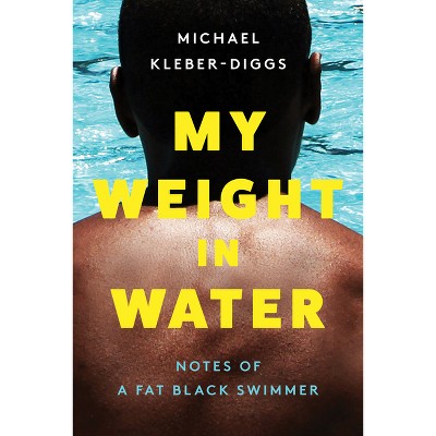 My Weight in Water - by  Michael Kleber-Diggs (Hardcover)