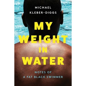 My Weight in Water - by  Michael Kleber-Diggs (Hardcover) - 1 of 1