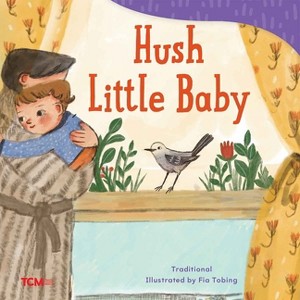 Hush Little Baby - (Exploration Storytime) by  Fia Tobing (Paperback) - 1 of 1