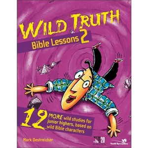Wild Truth Bible Lessons 2 - (Youth Specialties S) by  Mark Oestreicher (Paperback) - 1 of 1