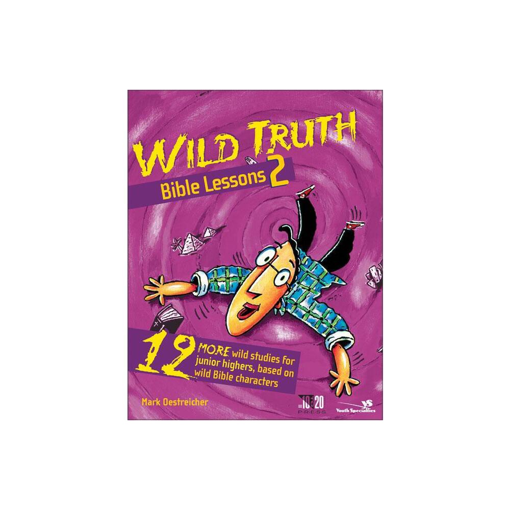 Wild Truth Bible Lessons 2 - (Youth Specialties S) by Mark Oestreicher (Paperback)