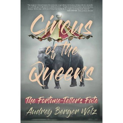 Circus of the Queens - by  Audrey Berger Welz (Paperback)