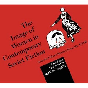The Image of Women in Contemporary Soviet Fiction - by  Trans (Paperback) - 1 of 1