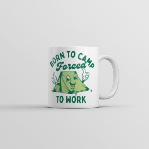 Crazy Dog T-Shirts Born To Camp Forced To Work Mug Funny Sarcastic Camping Coffee Cup-11oz - 1 of 4