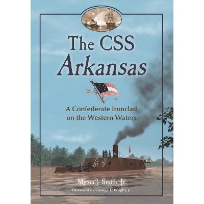 The CSS Arkansas - by  Myron J Smith (Paperback)