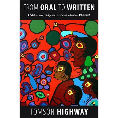 From Oral to Written - by  Tomson Highway (Paperback)