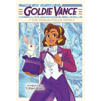 Goldie Vance: The Hocus-Pocus Hoax - by  Lilliam Rivera (Hardcover)