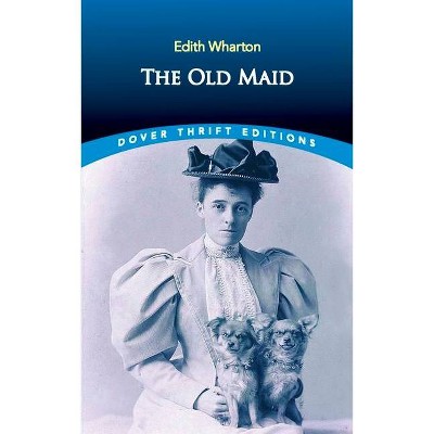 The Old Maid - (Dover Thrift Editions) by  Edith Wharton (Paperback)