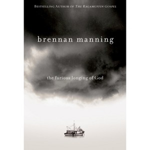 The Furious Longing of God - by  Brennan Manning (Paperback) - 1 of 1