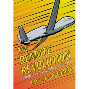 The Remote Revolution - (Cornell Studies in Security Affairs) by  Erik Lin-Greenberg (Hardcover) - 1 of 1