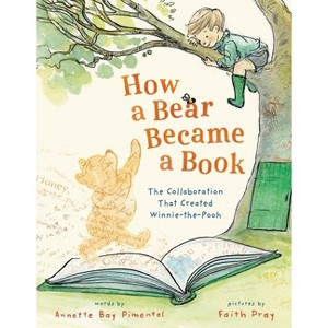 How a Bear Became a Book - by  Annette Bay Pimentel (Hardcover) - 1 of 1