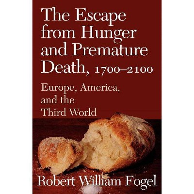  The Escape from Hunger and Premature Death, 1700 2100 - (Cambridge Studies in Population, Economy and Society in Past) by  Robert William Fogel 