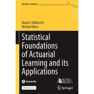 Statistical Foundations of Actuarial Learning and Its Applications - (Springer Actuarial) by  Mario V Wüthrich & Michael Merz (Paperback) - 1 of 1