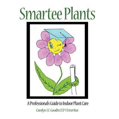 Smartee Plants - by  Carolyn J C Goodin Clp-I Emeritus (Hardcover)