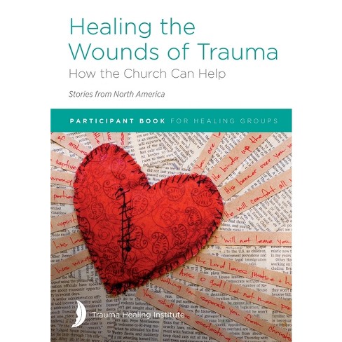 Healing The Wounds Of Trauma - By Margaret Hill & Richard Bagge & Pat ...