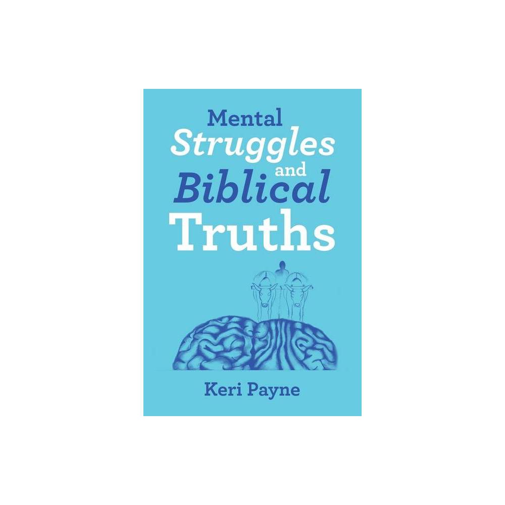 ISBN 9781973696193 product image for Mental Struggles and Biblical Truths - by Keri Payne (Paperback) | upcitemdb.com