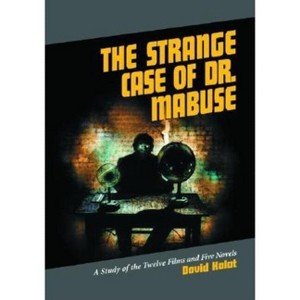 The Strange Case of Dr. Mabuse - by  David Kalat (Paperback) - 1 of 1