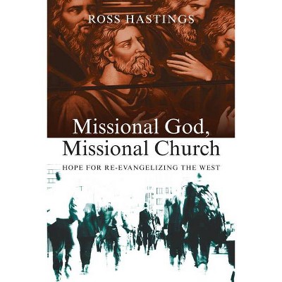 Missional God, Missional Church - by  Ross Hastings (Paperback)