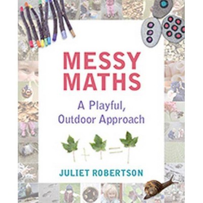 Messy Maths - by  Juliet Robertson (Paperback)