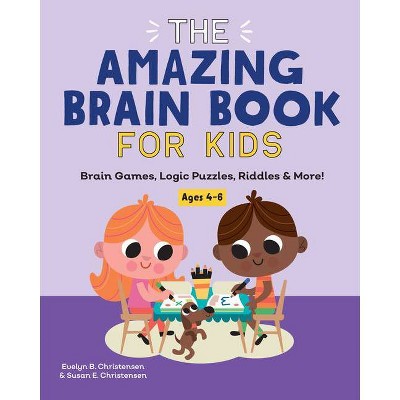 The Amazing Brain Book for Kids - by  Evelyn B Christensen & Susan E Christensen (Paperback)